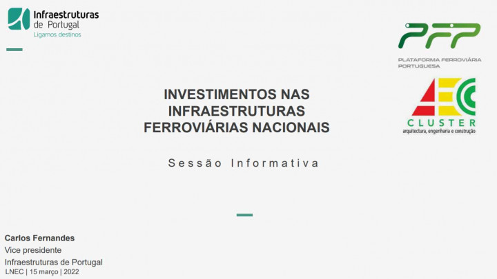 INVESTIMENTOS NAS INFRAESTRUTURAS FERROVIÁRIAS NACIONAIS - Sessão Informativa