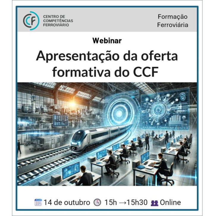 O CCF - Centro de Competências Ferroviário dá a conhecer a sua oferta formativa