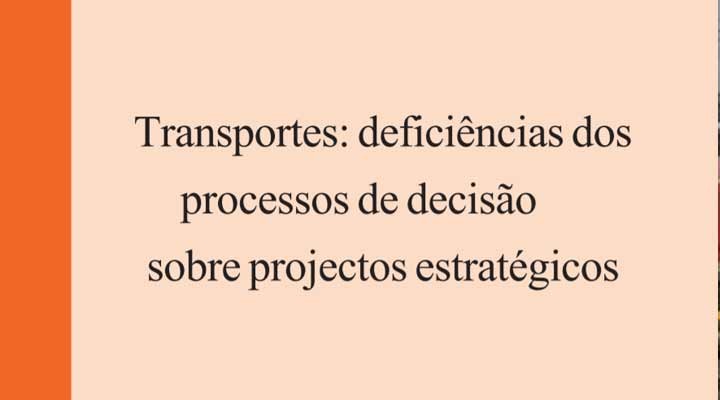Transportes: Deficiências dos Processos de Decisão sobre Projectos Estratégicos